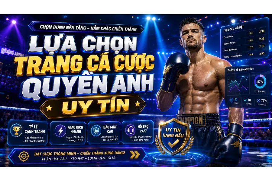Lựa chọn trang cá cược quyền anh uy tín