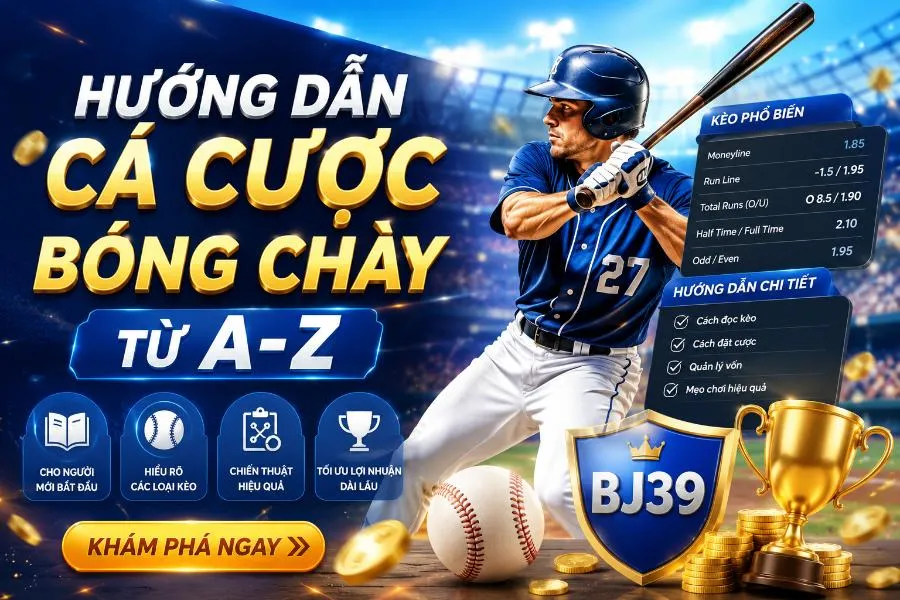 Hướng dẫn cá cược bóng chày cùng BJ39